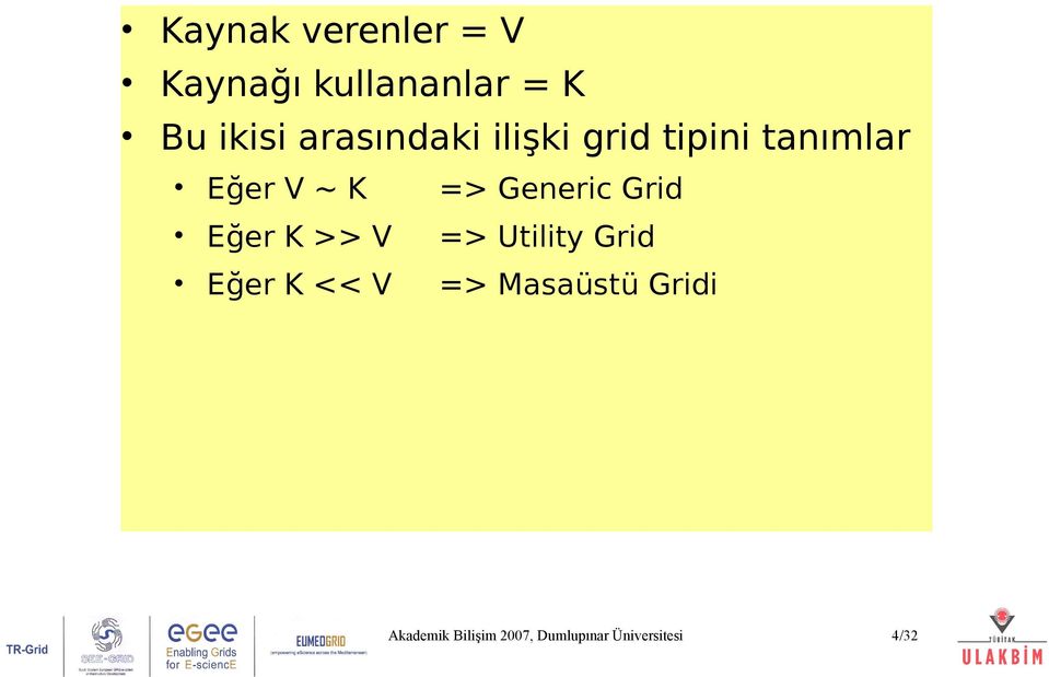 tanımlar Eğer V ~ K => Generic Grid Eğer K >>