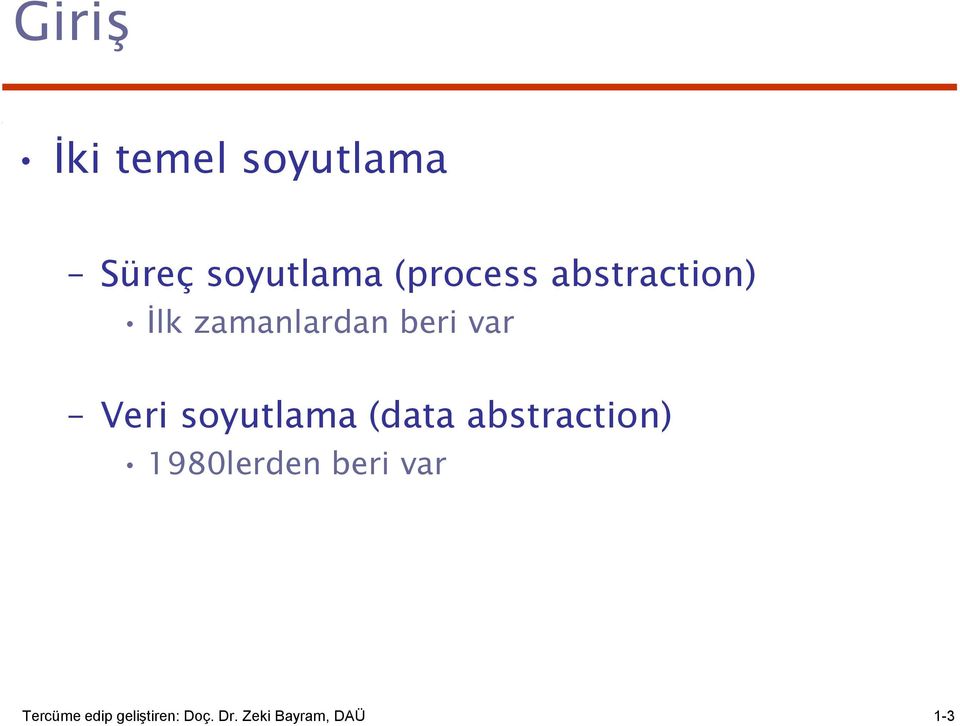 Veri soyutlama (data abstraction) 1980lerden beri