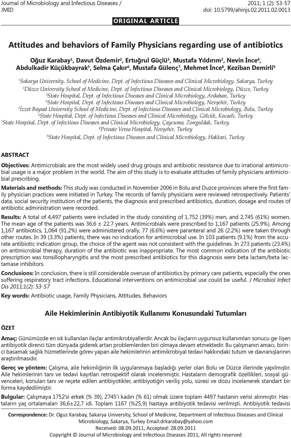 0013 ORIGINAL ARTICLE Attitudes and behaviors of Family Physicians regarding use of antibiotics Oğuz Karabay 1, Davut Özdemir 2, Ertuğrul Güçlü 3, Mustafa Yıldırım 2, Nevin İnce 4, Abdulkadir