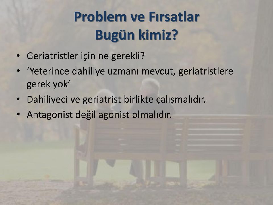 Yeterince dahiliye uzmanı mevcut, geriatristlere