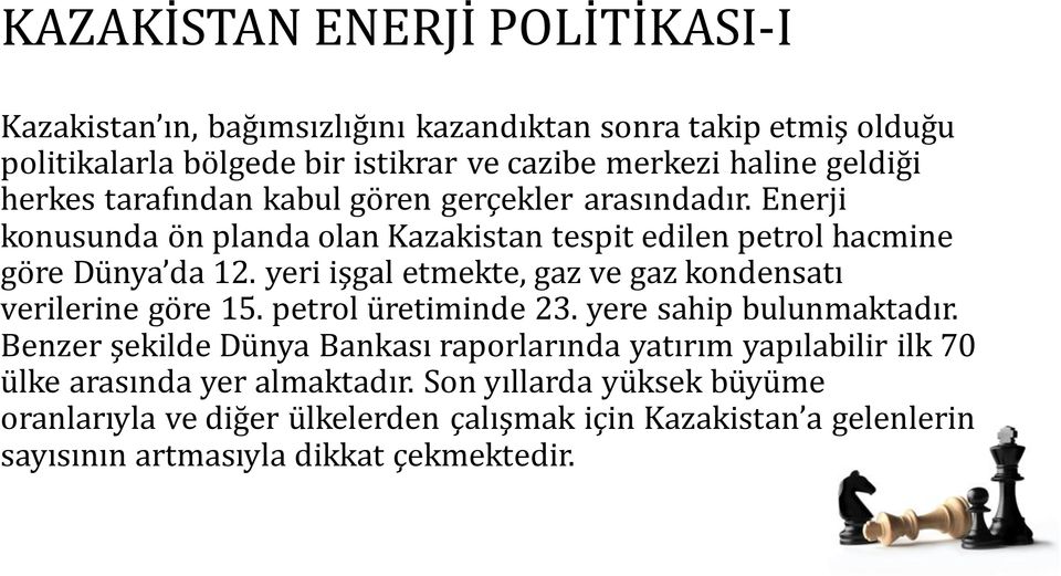 yeri işgal etmekte, gaz ve gaz kondensatı verilerine göre 15. petrol üretiminde 23. yere sahip bulunmaktadır.