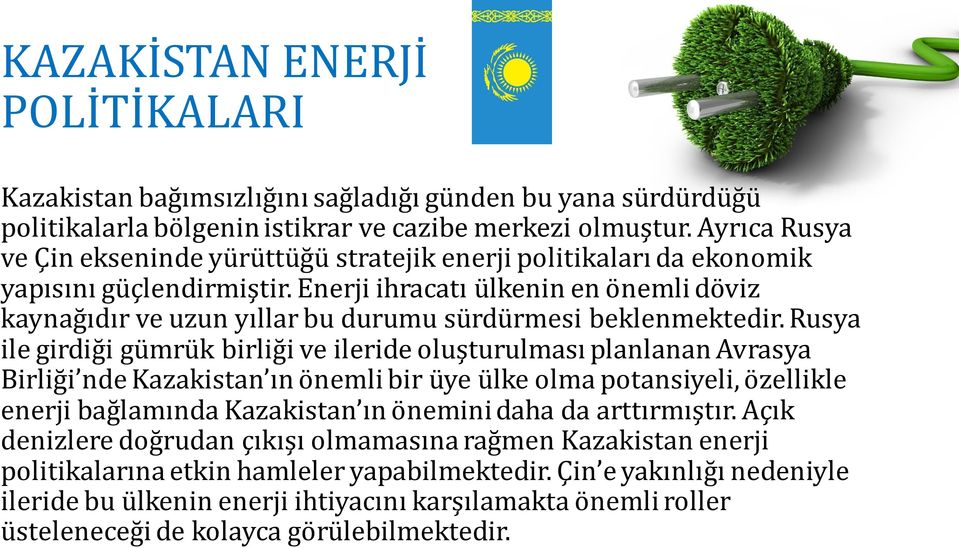 Enerji ihracatı ülkenin en önemli döviz kaynağıdır ve uzun yıllar bu durumu sürdürmesi beklenmektedir.