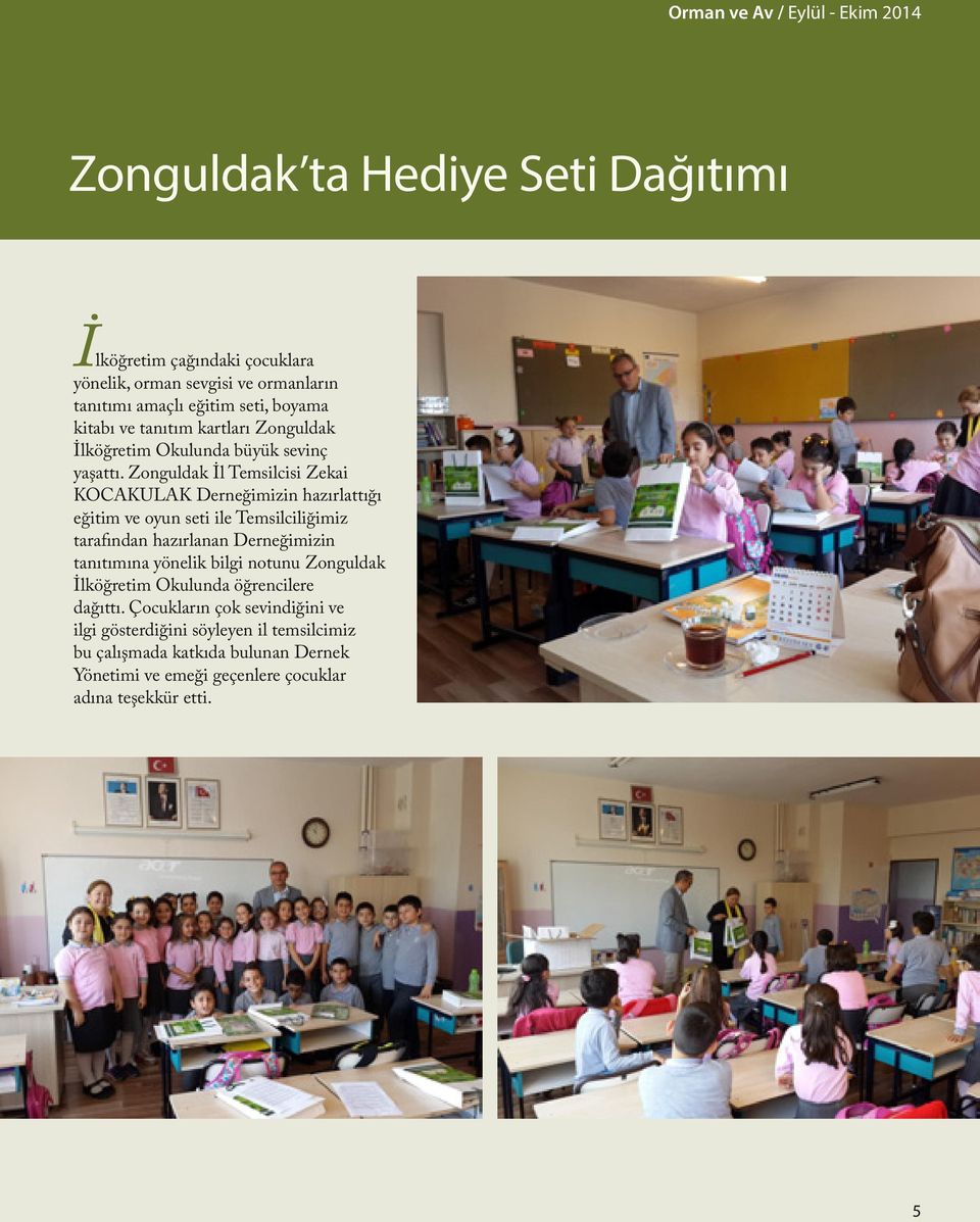 Zonguldak İl Temsilcisi Zekai KOCAKULAK Derneğimizin hazırlattığı eğitim ve oyun seti ile Temsilciliğimiz tarafından hazırlanan Derneğimizin tanıtımına
