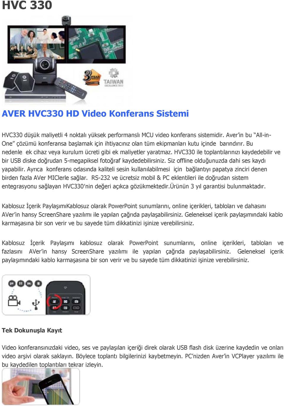 HVC330 ile toplantılarınızı kaydedebilir ve bir USB diske doğrudan 5-megapiksel fotoğraf kaydedebilirsiniz. Siz offline olduğunuzda dahi ses kaydı yapabilir.