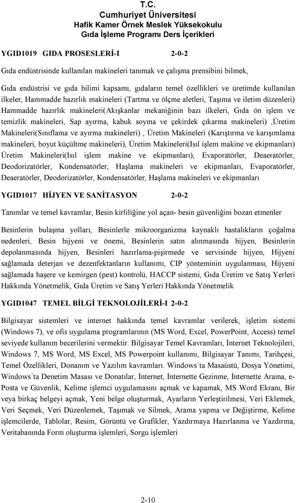 makineleri, Sap ayırma, kabuk soyma ve çekirdek çıkarma makineleri),üretim Makineleri(Sınıflama ve ayırma makineleri), Üretim Makineleri (Karıştırma ve karışımlama makineleri, boyut küçültme