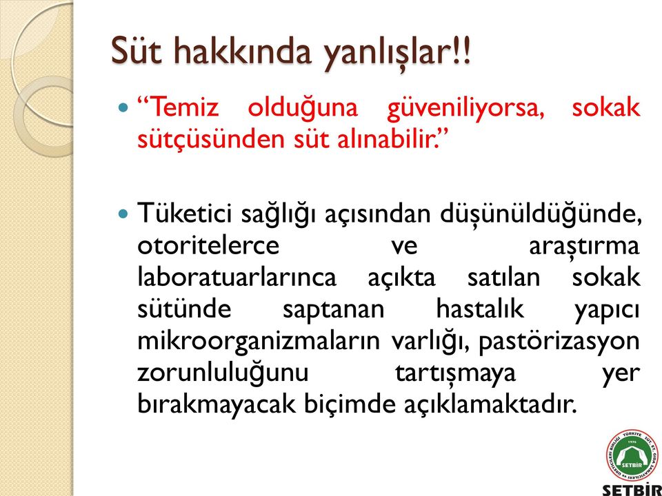 Tüketici sağlığı açısından düşünüldüğünde, otoritelerce ve araştırma