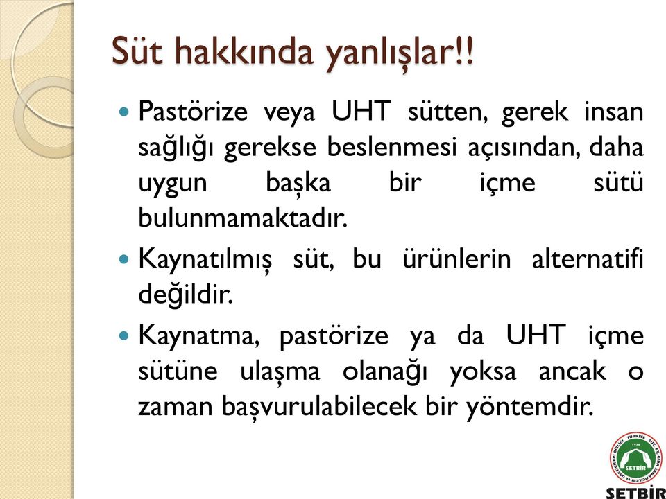 açısından, daha uygun başka bir içme sütü bulunmamaktadır.