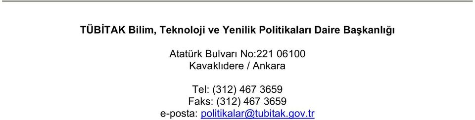 Daire Ba kanl Atatürk Bulvar No:221 06100 Kavakl dere / Ankara Tel: