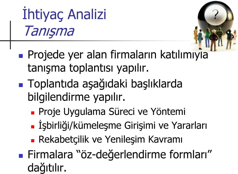 Proje Uygulama Süreci ve Yöntemi İşbirliği/kümeleşme Girişimi ve Yararları