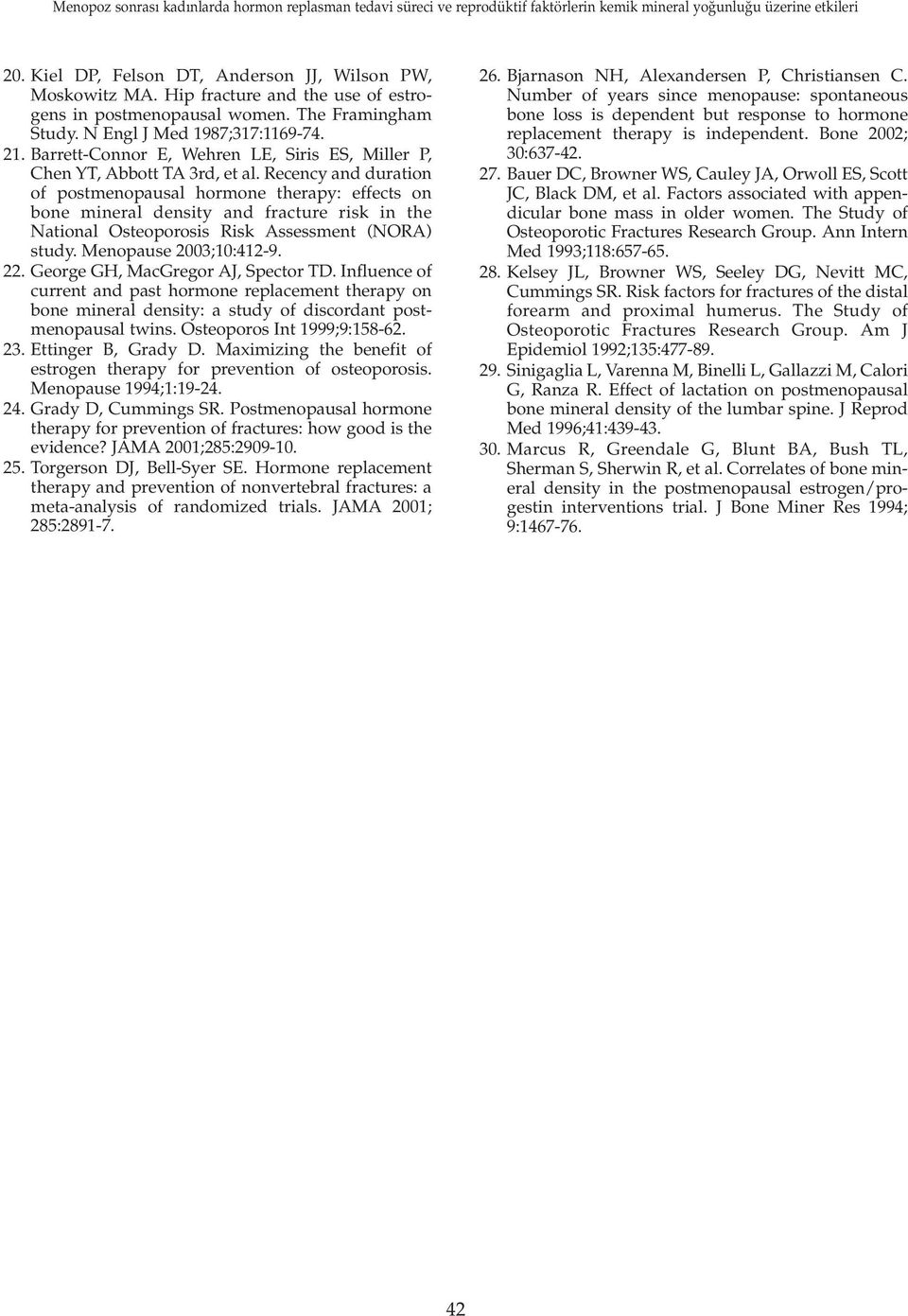 Recency and duration of postmenopausal hormone therapy: effects on bone mineral density and fracture risk in the National Osteoporosis Risk Assessment (NORA) study. Menopause 2003;10:412-9. 22.