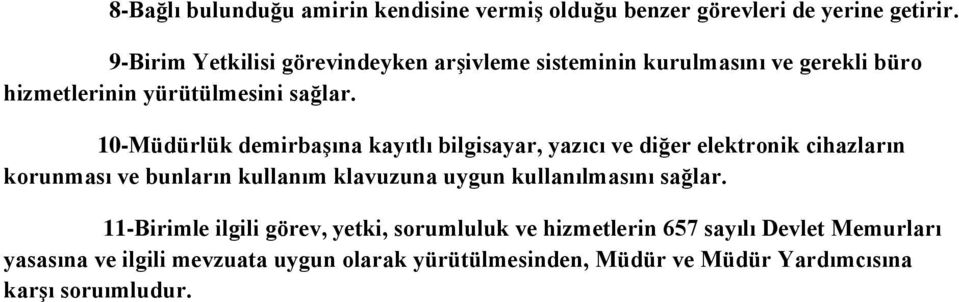 10-Müdürlük demirbaşına kayıtlı bilgisayar, yazıcı ve diğer elektronik cihazların korunması ve bunların kullanım klavuzuna uygun