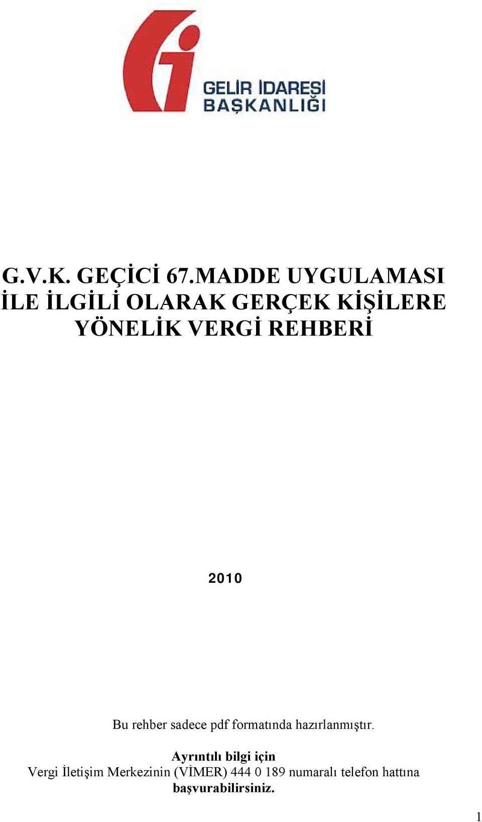 VERGİ REHBERİ 2010 Bu rehber sadece pdf formatında