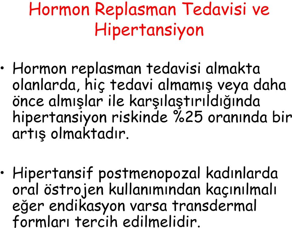 riskinde %25 oranında bir artış olmaktadır.