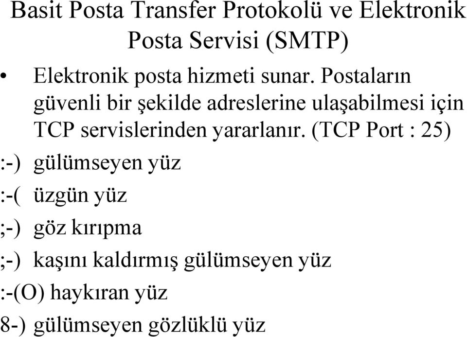 Postaların güvenli bir şekilde adreslerine ulaşabilmesi için TCP servislerinden