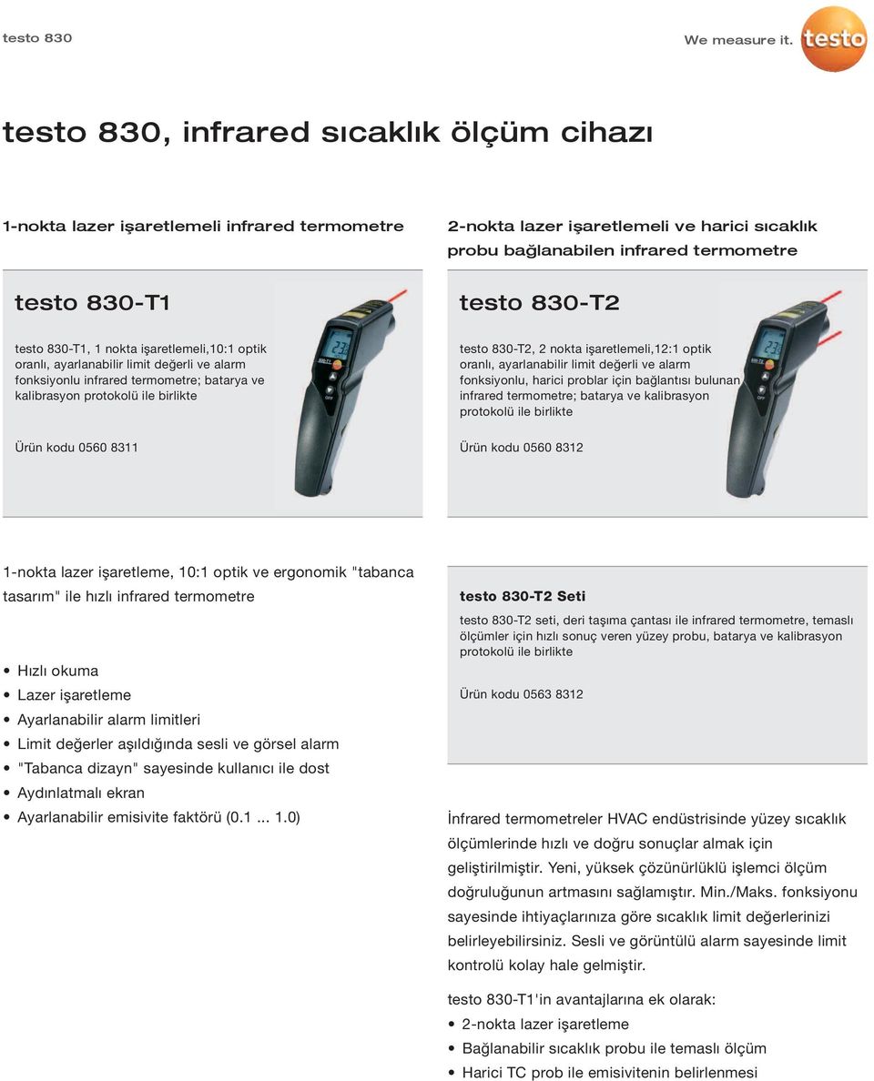 işaretlemeli,12:1 optik oranlı, ayarlanabilir limit değerli ve alarm fonksiyonlu, harici problar için bağlantısı bulunan infrared termometre; batarya ve kalibrasyon protokolü ile birlikte Ürün kodu