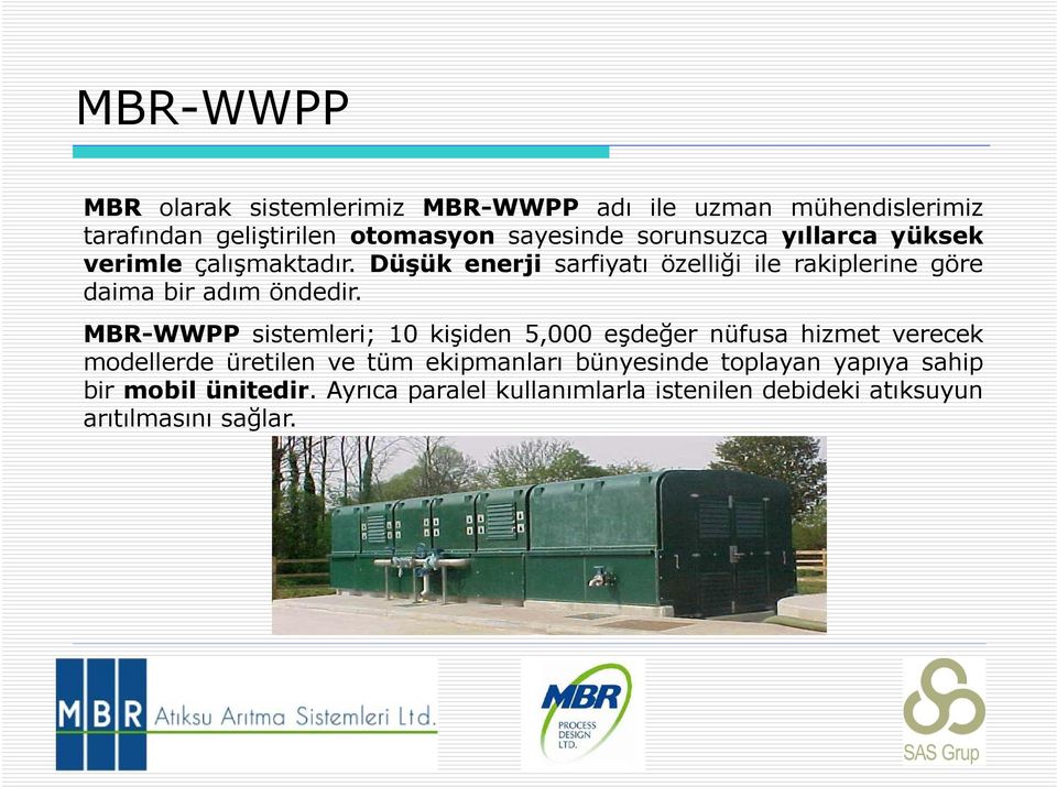 MBR-WWPP sistemleri; 10 kişiden 5 000 eşdeğer nüfusa hizmet verecek MBR WWPP sistemleri; 10 kişiden 5,000 eşdeğer nüfusa hizmet verecek
