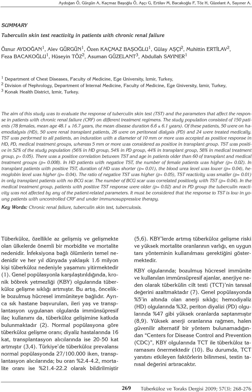 2, Asuman GÜZELANT 3, Abdullah SAYINER 1 1 Department of Chest Diseases, Faculty of Medicine, Ege University, Izmir, Turkey, 2 Division of Nephrology, Department of Internal Medicine, Faculty of