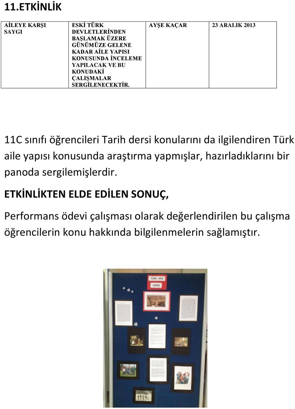 AYŞE KAÇAR 23 ARALIK 2013 11C sınıfı öğrencileri Tarih dersi konularını da ilgilendiren Türk aile yapısı konusunda araştırma