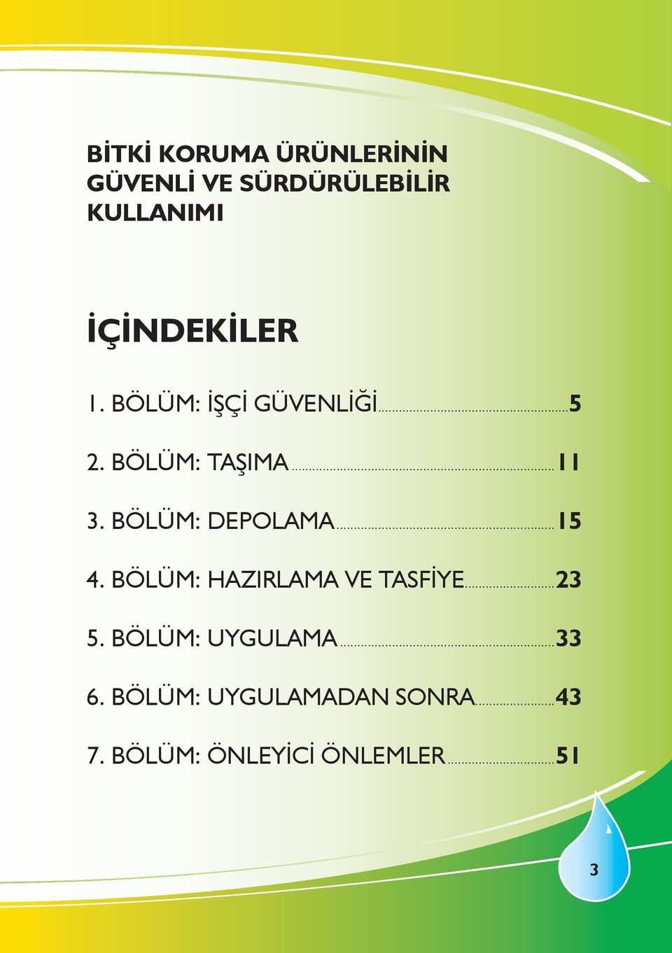 BÖLÜM: DEPOLAMA...15 4. BÖLÜM: HAZIRLAMA VE TASFİYE...23 5.