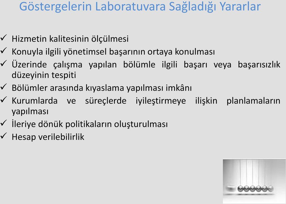 başarısızlık düzeyinin tespiti Bölümler arasında kıyaslama yapılması imkânı Kurumlarda ve