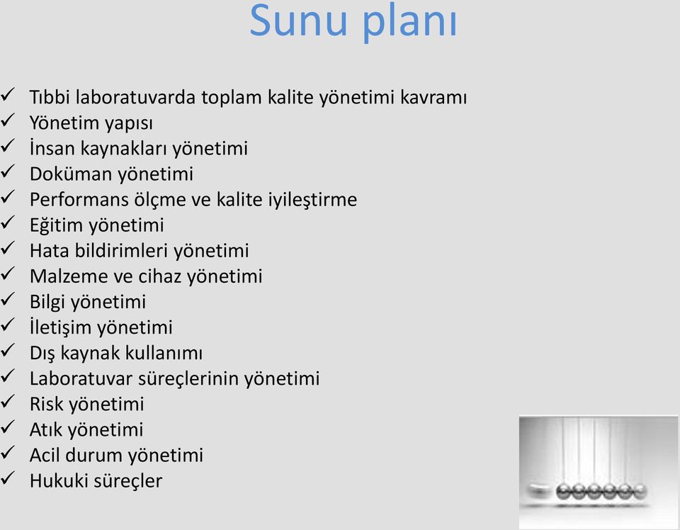 bildirimleri yönetimi Malzeme ve cihaz yönetimi Bilgi yönetimi İletişim yönetimi Dış kaynak