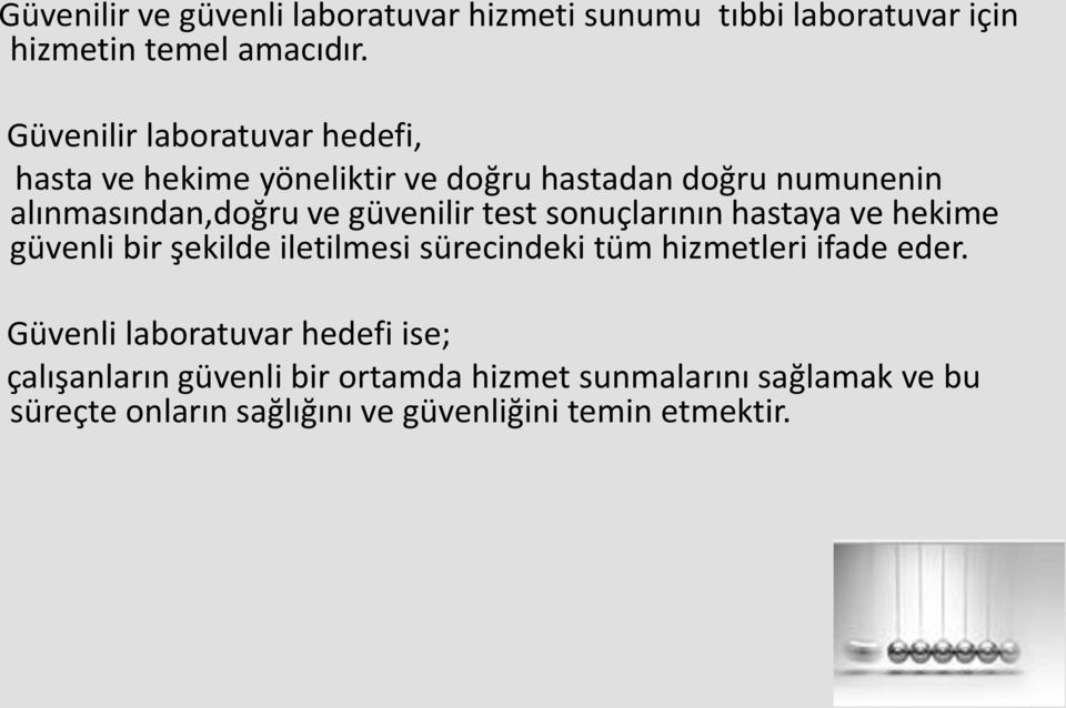 güvenilir test sonuçlarının hastaya ve hekime güvenli bir şekilde iletilmesi sürecindeki tüm hizmetleri ifade eder.