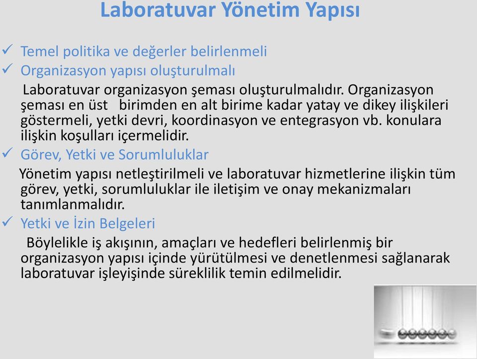 Görev, Yetki ve Sorumluluklar Yönetim yapısı netleştirilmeli ve laboratuvar hizmetlerine ilişkin tüm görev, yetki, sorumluluklar ile iletişim ve onay mekanizmaları