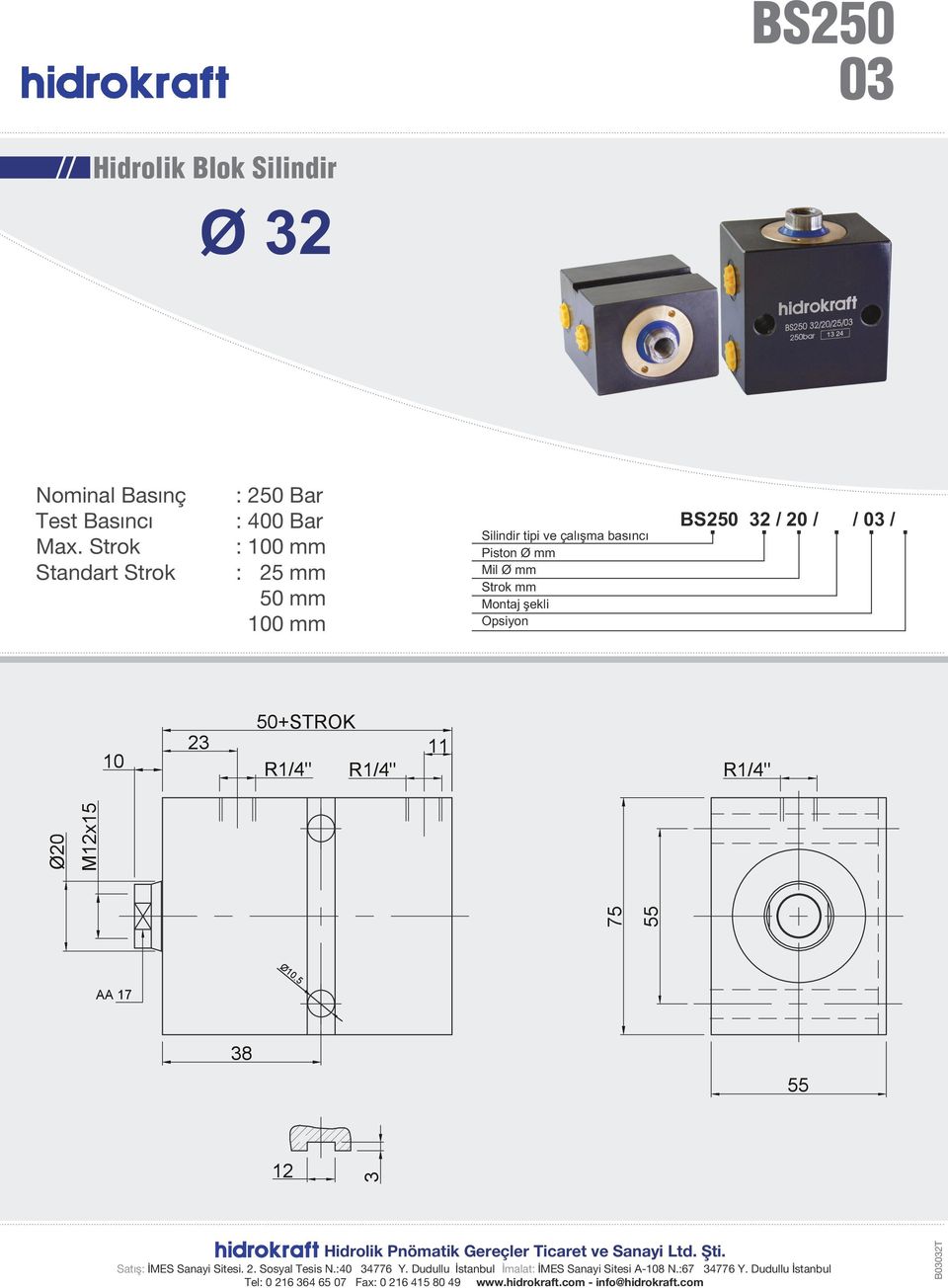 Hidrokraft - Blok Silindir Ölçüleri BS50 3 / 0 / / 03 / 50+STROK 3 11 75 55 Ø0 M1x15 AA 17 38 55 1 3 50 3/0/_ /03 Hidrolik Pnömatik Gereçler Ticaret ve