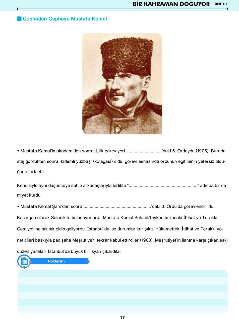 .. adında bir cemiyet kurdu. œ Mustafa Kemal Şam dan sonra... daki 3. Ordu da görevlendirildi. Karargah olarak Selanik te bulunuyorlardı.