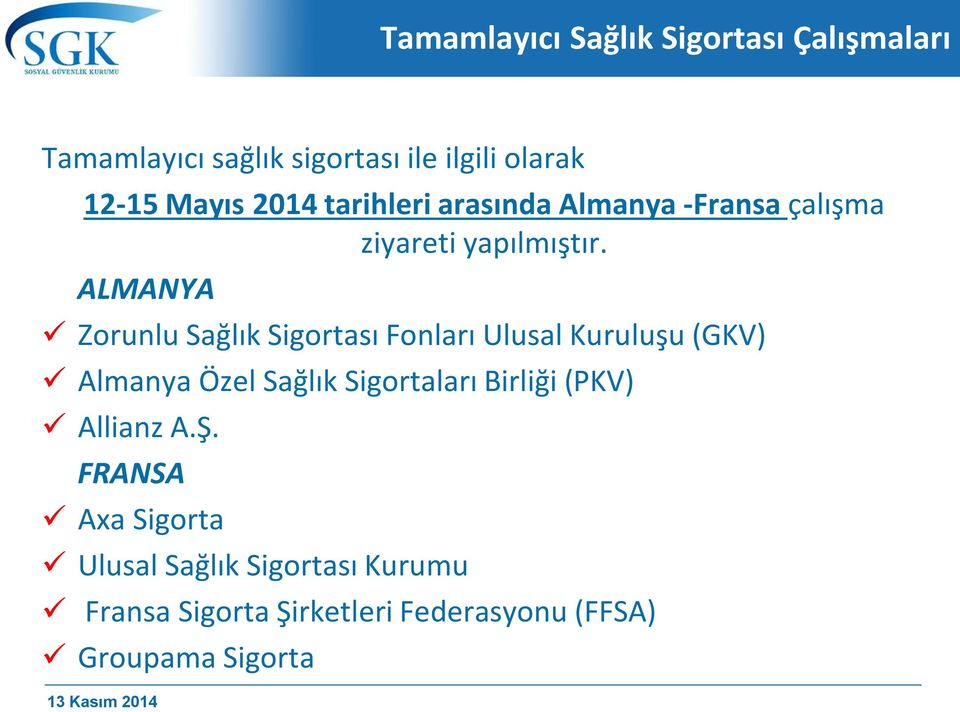 ALMANYA Zorunlu Sağlık Sigortası Fonları Ulusal Kuruluşu (GKV) Almanya Özel Sağlık Sigortaları