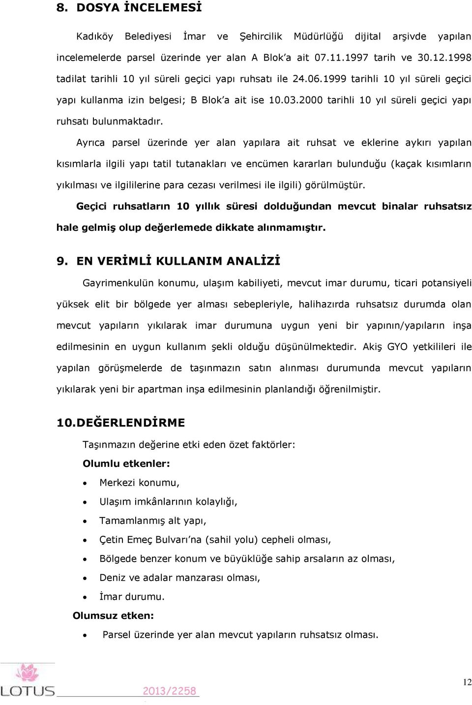 2000 tarihli 0 yıl süreli geçici yapı ruhsatı bulunmaktadır.