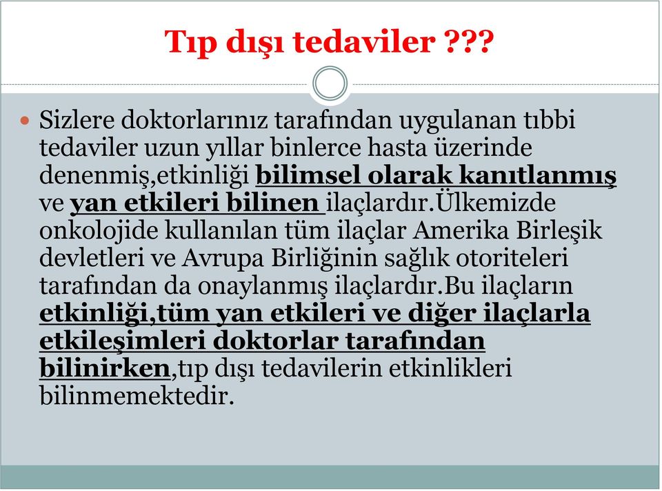 olarak kanıtlanmış ve yan etkileri bilinen ilaçlardır.