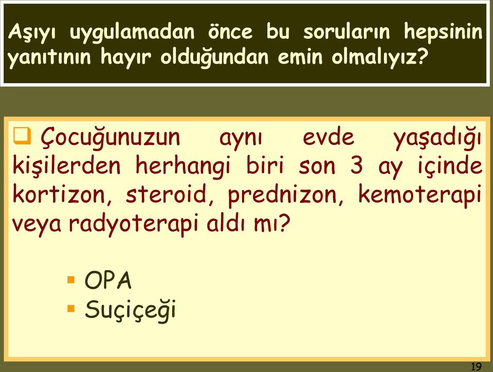 Çocuğunuzun aynı evde yaşadığı kişilerden herhangi biri son