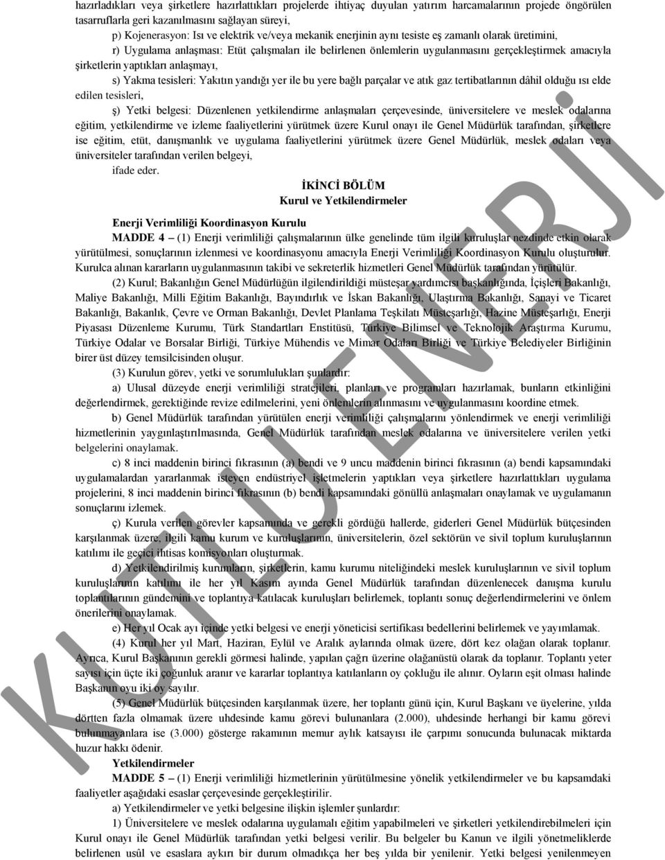 anlaşmayı, s) Yakma tesisleri: Yakıtın yandığı yer ile bu yere bağlı parçalar ve atık gaz tertibatlarının dâhil olduğu ısı elde edilen tesisleri, ş) Yetki belgesi: Düzenlenen yetkilendirme