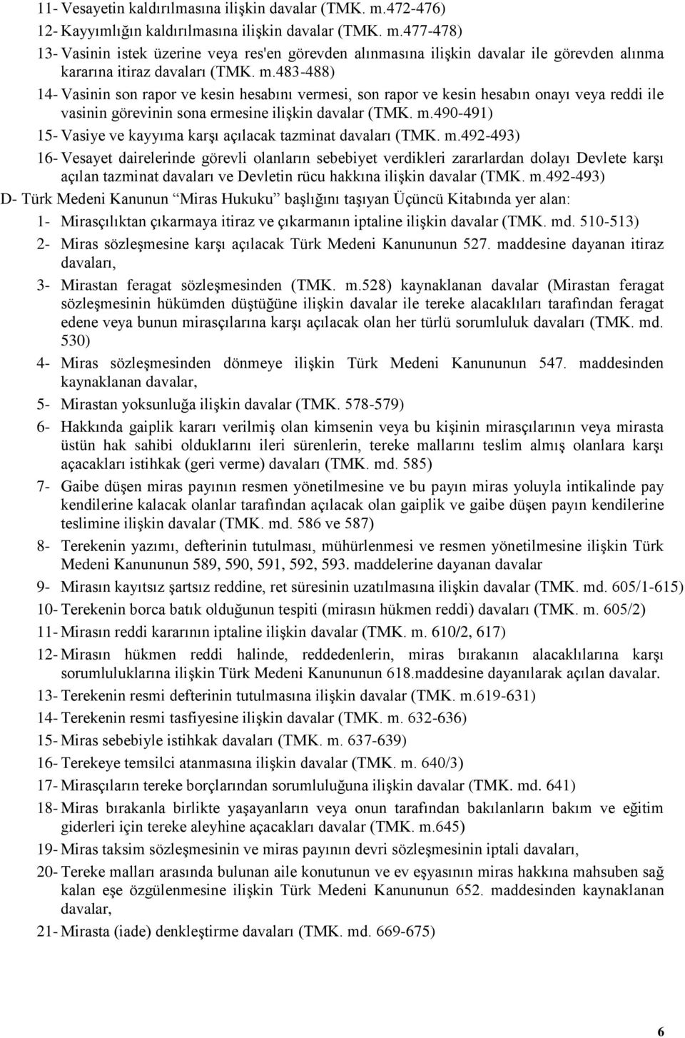 490-491) 15- Vasiye ve kayyıma karşı açılacak tazminat davaları (TMK. m.