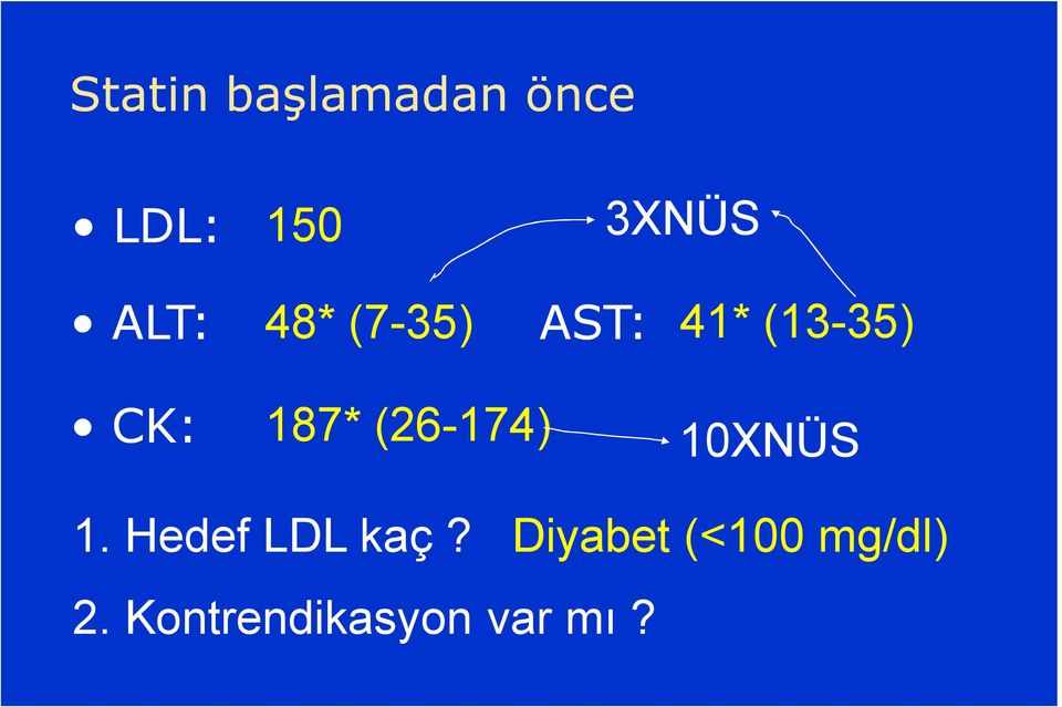 187* (26-174) 10XNÜS 1. Hedef LDL kaç?