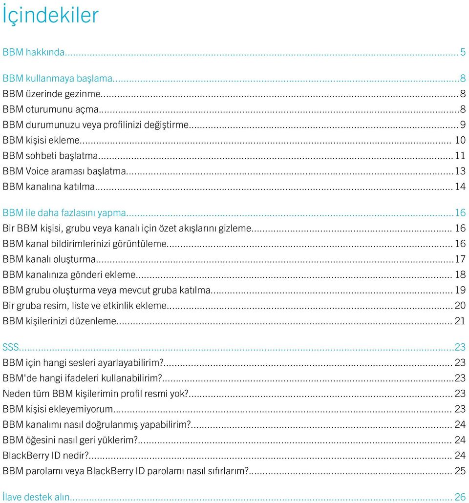 .. 16 BBM kanal bildirimlerinizi görüntüleme... 16 BBM kanalı oluşturma...17 BBM kanalınıza gönderi ekleme... 18 BBM grubu oluşturma veya mevcut gruba katılma.