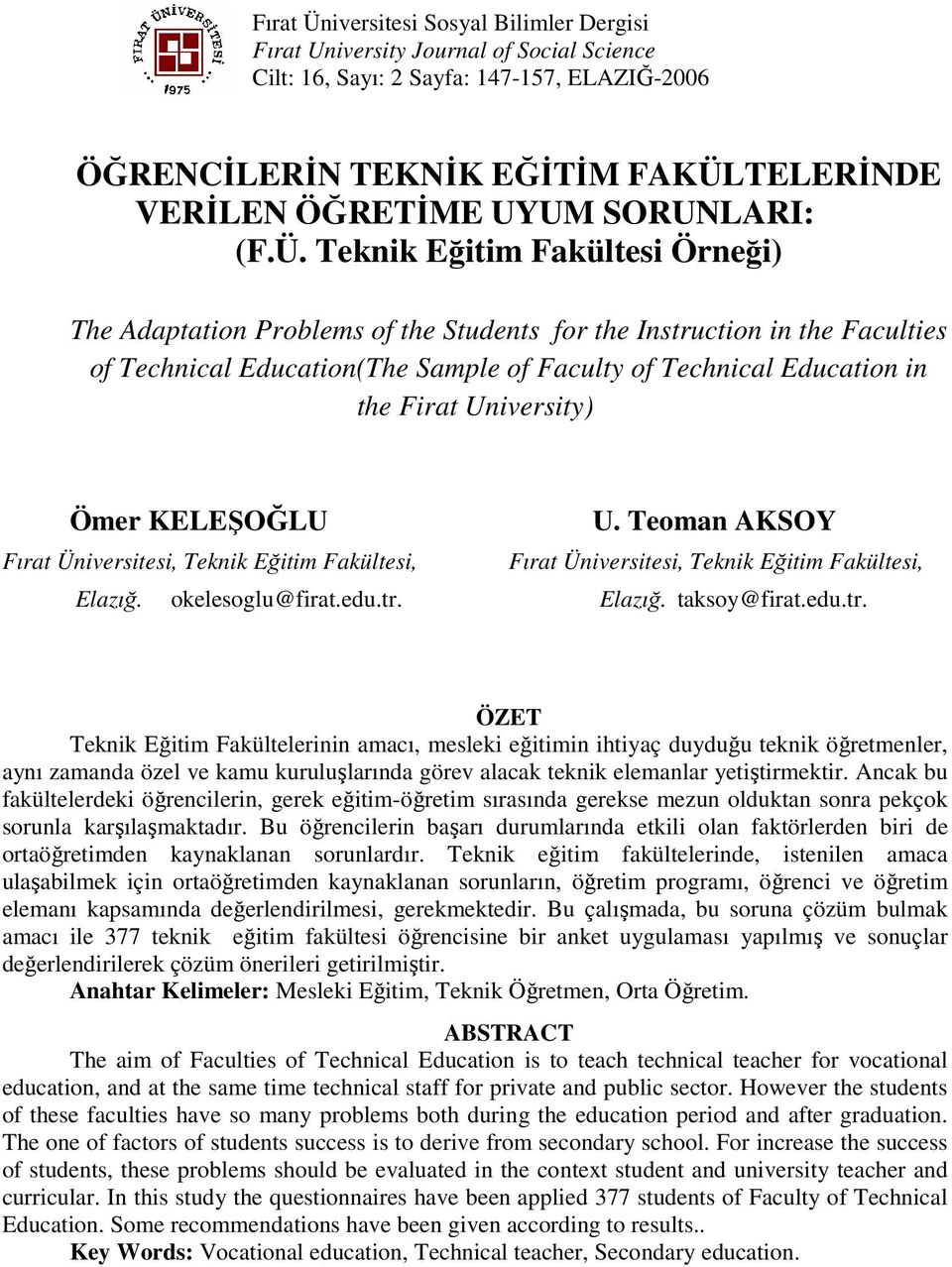 Teknik Eğitim Fakültesi Örneği) The Adaptation Problems of the Students for the Instruction in the Faculties of Technical Education(The Sample of Faculty of Technical Education in the Firat