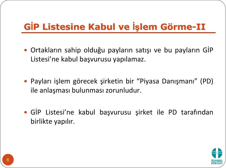 Payları işlem görecek şirketin bir Piyasa Danışmanı (PD) ile anlaşması