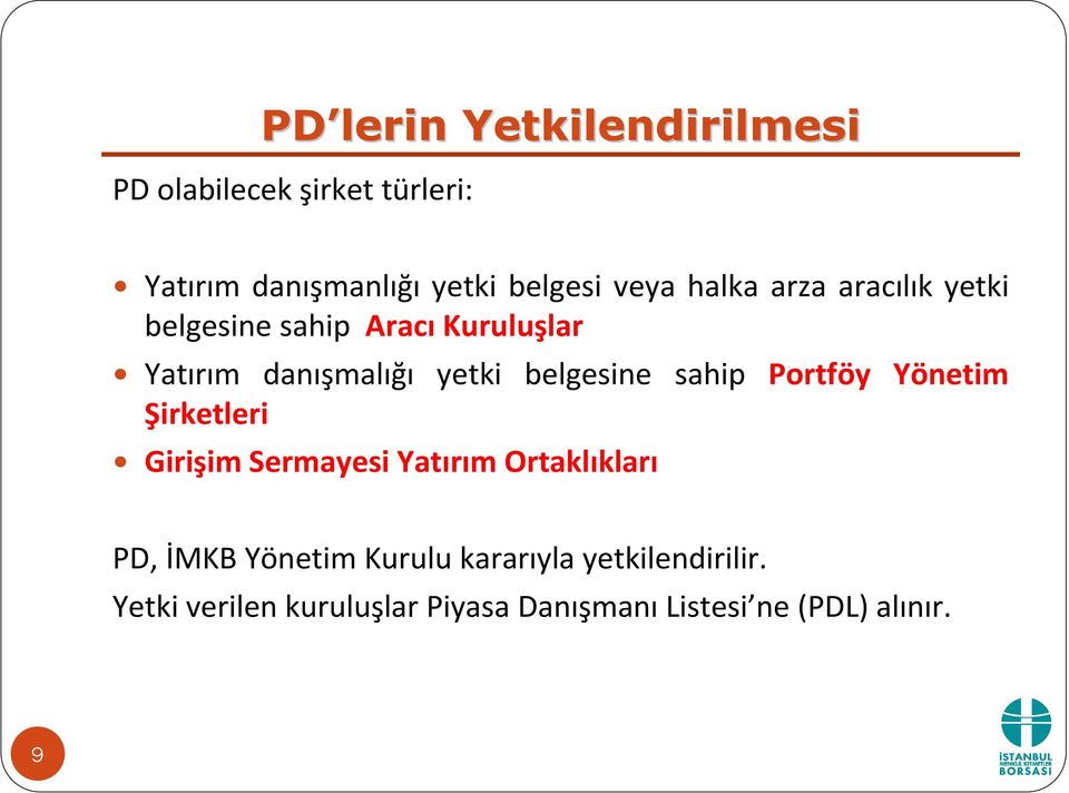 belgesine sahip Portföy Yönetim Şirketleri Girişim Sermayesi Yatırım Ortaklıkları PD, İMKB