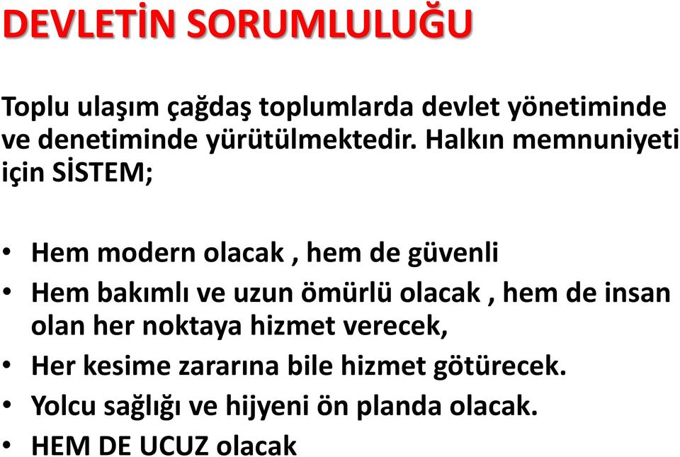 Halkın memnuniyeti için SİSTEM; Hem modern olacak, hem de güvenli Hem bakımlı ve uzun