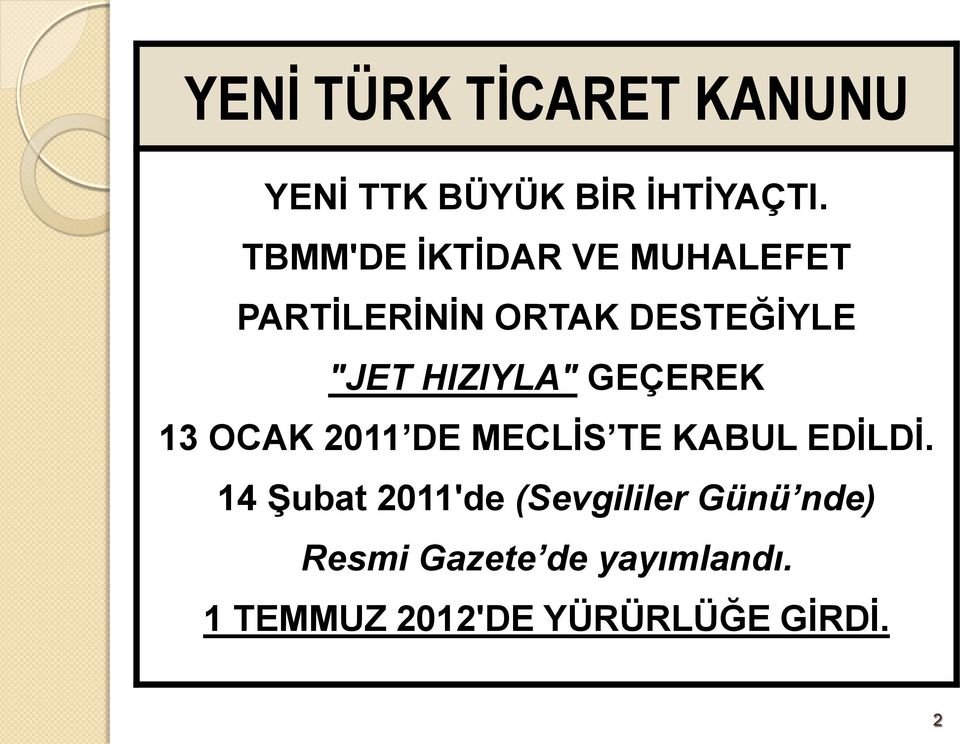 HIZIYLA" GEÇEREK 13 OCAK 2011 DE MECLİS TE KABUL EDİLDİ.