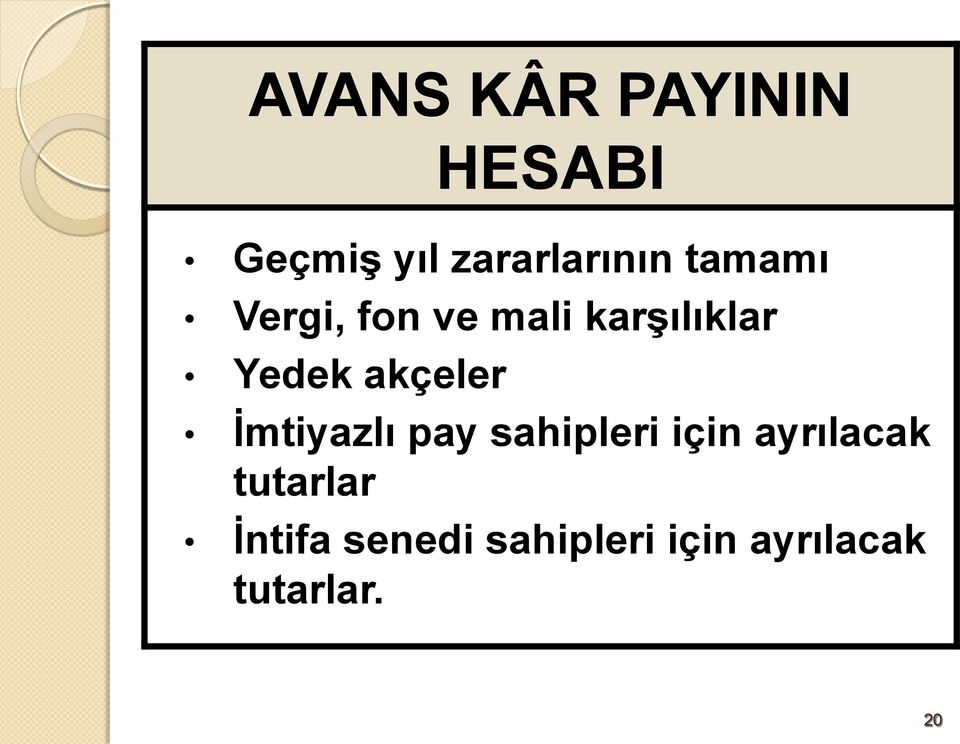 akçeler İmtiyazlı pay sahipleri için ayrılacak