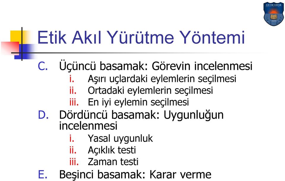 En iyi eylemin seçilmesi D. Dördüncü basamak: Uygunluğun incelenmesi i.