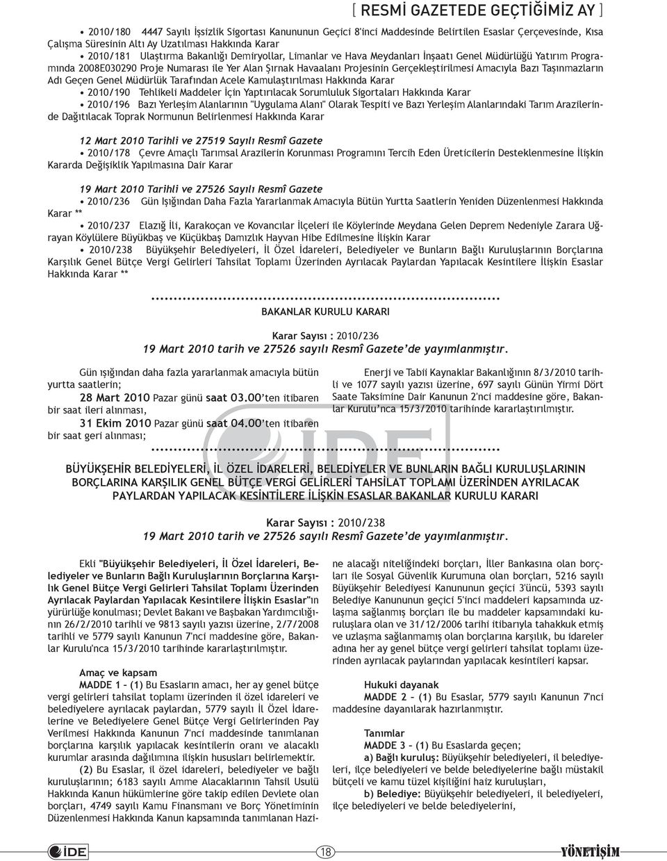 Gerçekleştirilmesi Amacıyla Bazı Taşınmazların Adı Geçen Genel Müdürlük Tarafından Acele Kamulaştırılması Hakkında Karar 2010/190 Tehlikeli Maddeler İçin Yaptırılacak Sorumluluk Sigortaları Hakkında