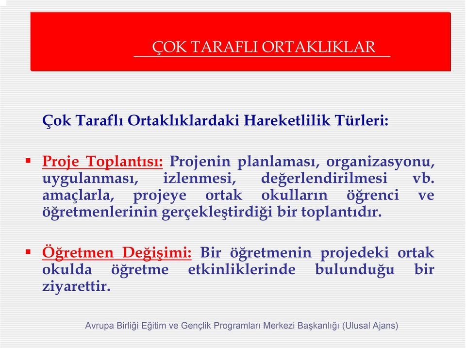 amaçlarla, projeye ortak okulların öğrenci ve öğretmenlerinin gerçekleştirdiği bir