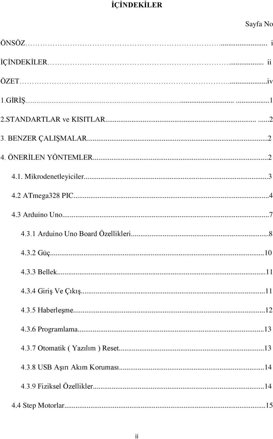 ..8 4.3.2 Güç...10 4.3.3 Bellek...11 4.3.4 GiriĢ Ve ÇıkıĢ...11 4.3.5 HaberleĢme...12 4.3.6 Programlama...13 4.3.7 Otomatik ( Yazılım ) Reset.