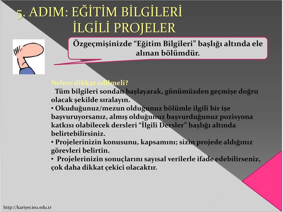 Okuduğunuz/mezun olduğunuz bölümle ilgili bir işe başvuruyorsanız, almış olduğunuz başvurduğunuz pozisyona katkısı olabilecek dersleri İlgili