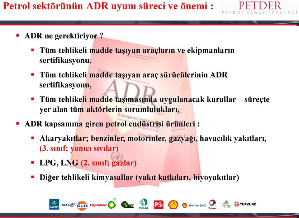 sertifikasyonu, Tüm tehlikeli madde taşımasında uygulanacak kurallar süreçte yer alan tüm aktörlerin sorumlulukları, ADR kapsamına