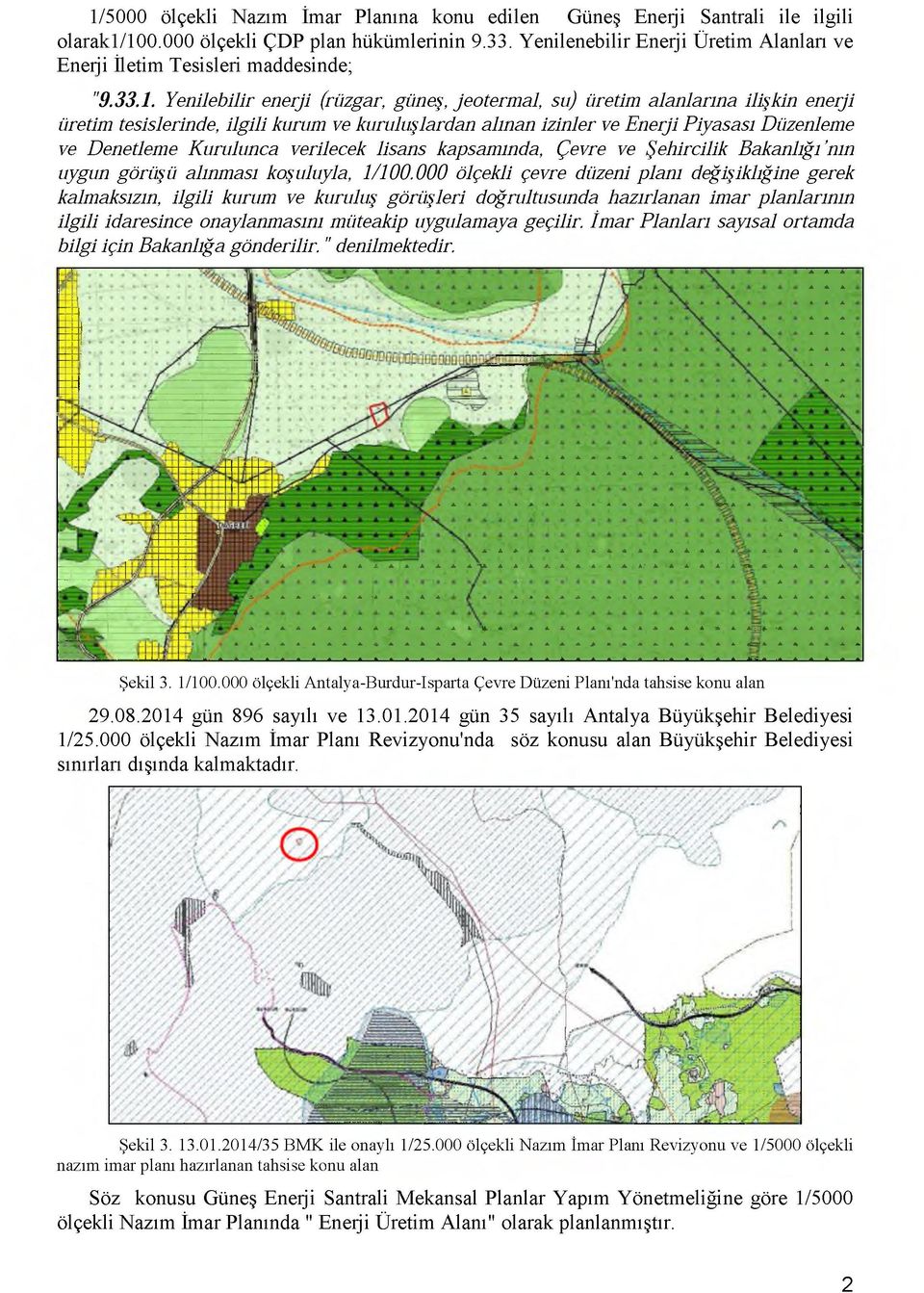 Yenilebilir enerji (rüzgar, güneş, jeotermal, su) üretim alanlarına ilişkin enerji üretim tesislerinde, ilgili kurum ve kuruluşlardan alınan izinler ve Enerji Piyasası Düzenleme ve Denetleme